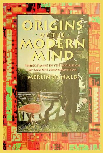 Origins of the modern mind : three stages in the evolution of culture and cognition