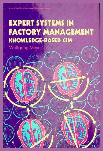  Expert systems in factory management : knowledge-based CIM