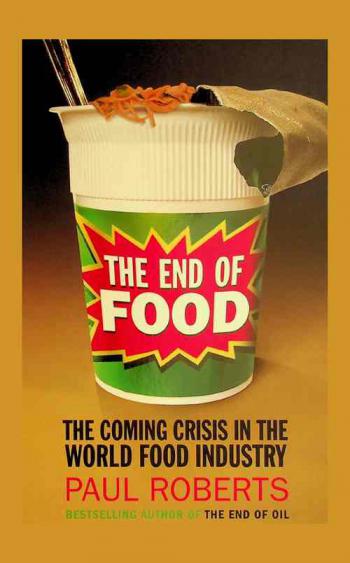  The end of food : the coming crisis in the world food industry