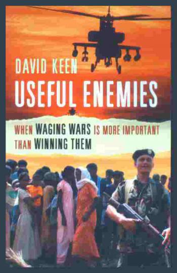  Useful enemies : when waging wars is more important than winning them