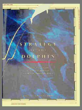 Strategy of the dolphin : winning elegantly by coping powerfully in a world of turbulent change