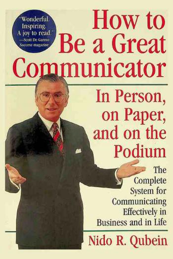  How to be a great communicator : in person, on paper, and on the podium