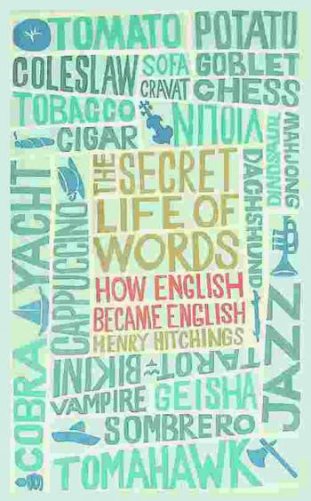  The secret life of words : how English became English