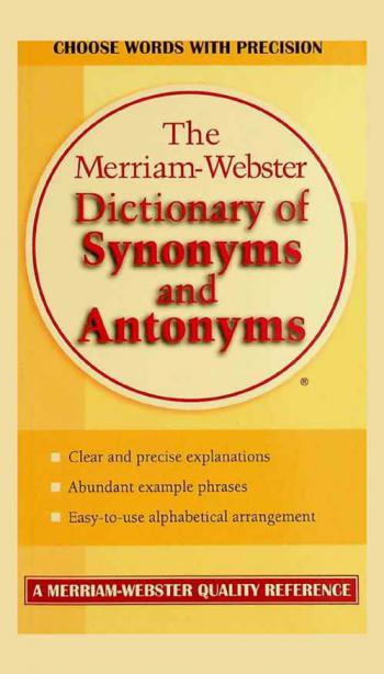  The Merriam-Webster dictionary of synonyms and antonyms