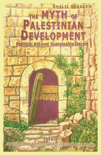  The myth of Palestinian development : political aid and sustainable deceit