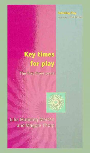  Key times for play : the first three years