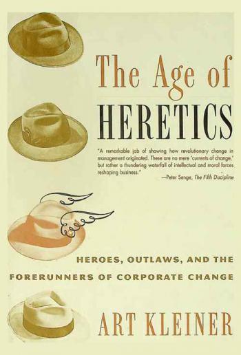 The age of heretics : heroes, outlaws, and the forerunners of corporate change