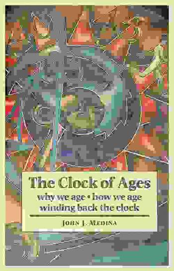  The clock of ages : why we age-- how we age-- winding back the clock