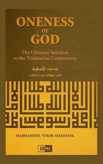 Oneness of God : the ultimate solution to the trinitarian controversy = توحيد الألوهية : الحل النهائي لجدل التثليث