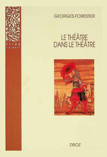  Le théâtre dans le théâtre : sur la scène française du XVIIe siècle