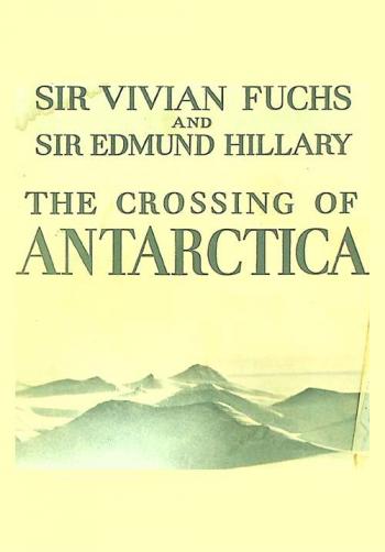  The crossing of Antarctica : the Commonwealth Trans-Antarctic Expedition, 1955-1958