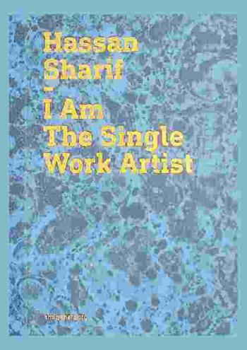 Hassan Sharif : I am the single work artist = حسن شريف : فنان العمل الواحد