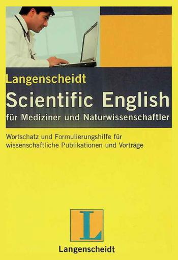  Langenscheidt scientific english für Mediziner und Naturwissenschaftler : Wortschatz und Formulierungshilfen für wissenschaftliche Publikationen und Vorträge