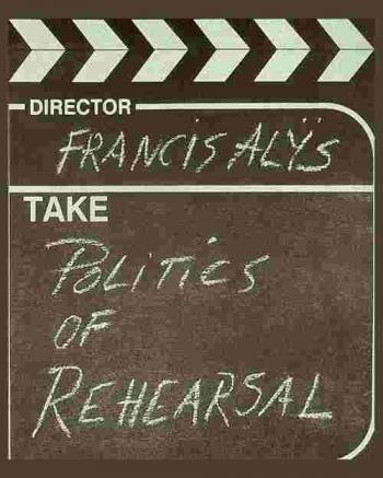  Francis Alÿs : politics of rehearsal