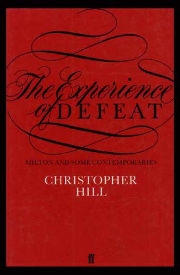 The experience of defeat : Milton and some contemporaries