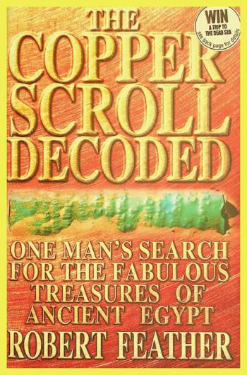 The Copper Scroll decoded : one man's search for the fabulous treasures of ancient Egypt