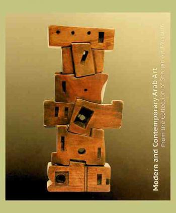  Modern and contemporary Arab art : from the collection of Sharjah Art Museum = الفن العربي الحديث والمعاصر : من مقتنيات متحف الشارقة للفنون