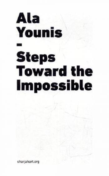  Ala Younis : steps toward the impossible = آلاء يونس : خطوات نحو المستحيل