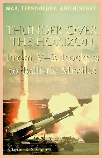 Thunder over the horizon : from V-2 rockets to ballistic missiles