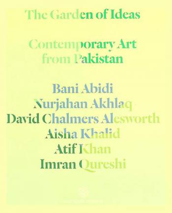  The garden of ideas : contemporary art from Pakistan