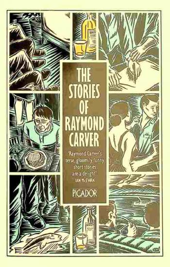 The stories of Raymond Carver : Will you please be quiet, please : What we talk about when we talk about love : Cathedral