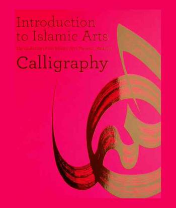  Introduction to Islamic arts : the collection of the Islamic Arts Museum Malaysia : calligraphy