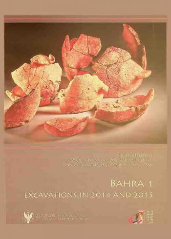  Bahra 1, excavations in 2014 and 2015 : preliminary report on the sixth and seventh seasons of Kuwaiti-Polish archaeological investigations