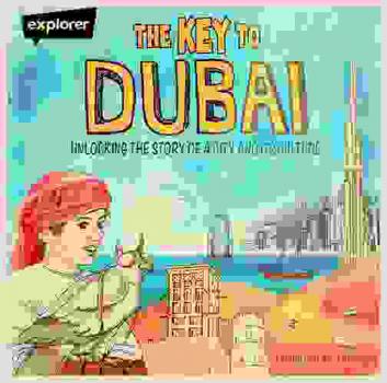  The key to Dubai : unlocking the story of a city and its culture