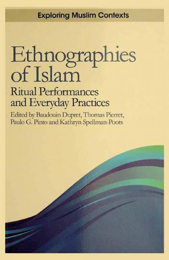 Ethnographies of Islam : ritual performances and everyday practices