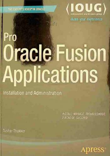  Pro oracle fusion applications : installation and administration