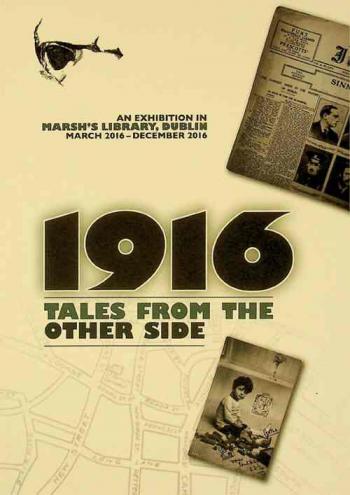 1916 : tales from the other side : an exhibition in Marsh's Library, Dublin March 2016-December 2016