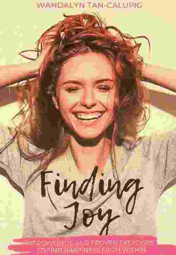  Finding joy : 13 powerful and proven exercises to find happiness from within