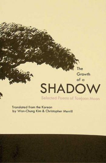  The growth of a shadow : selected poems of Taejoon Moon