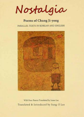  Nostalgia : poems of Chung Ji-yong : parallel texts in Korean and English