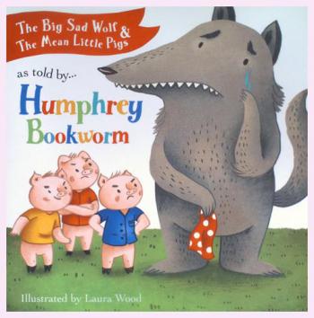  The big sad wolf, the mean little pigs as told by... Humphrey Bookworm