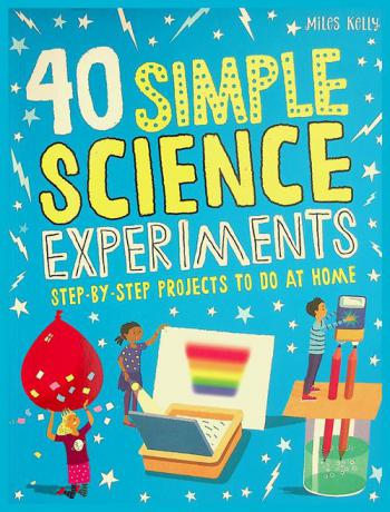 40 simple science experiments : step-by-step projects to do at home