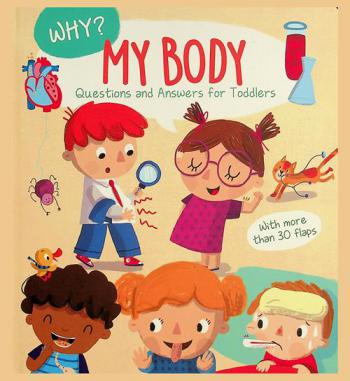  My body : questions and answers for toddlers
