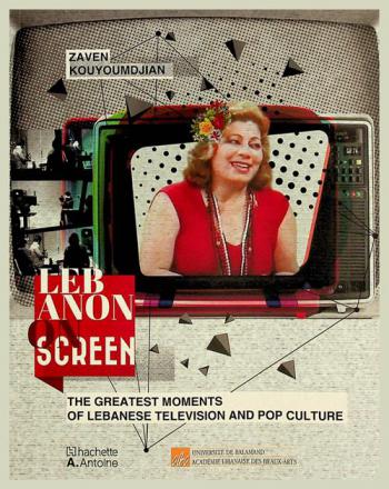  Lebanon on screen : the greatest moments of lebanese television and pop culture