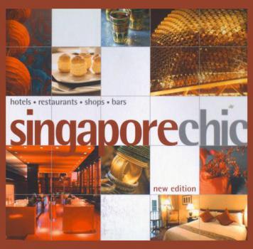  Singapore chic : hotels, restaurants, shops, bars