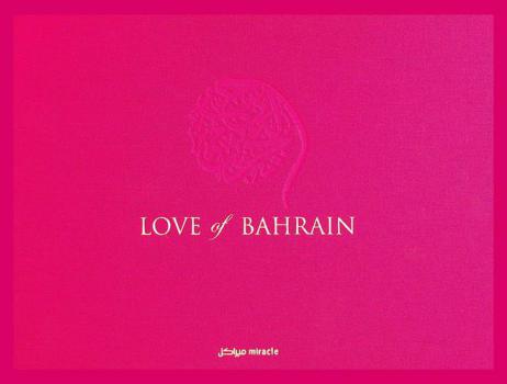 Love of Bahrain : first in a series of three 'Love, life & light of Bahrain'