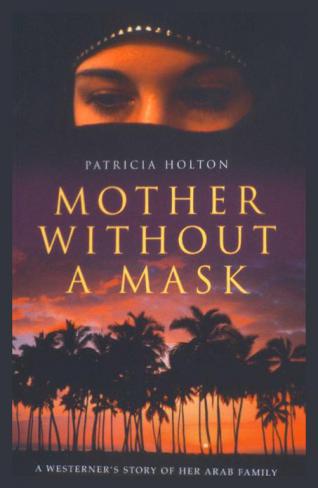  Mother without a mask : a westerner's story of her Arab family