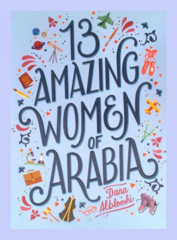  13 Amazing Women of Arabia