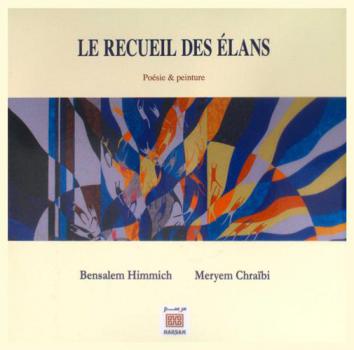  Le recueil des élans : poésie & peinture = Dīwān al-nahaḍāt : shiʻr wa-tashkīl