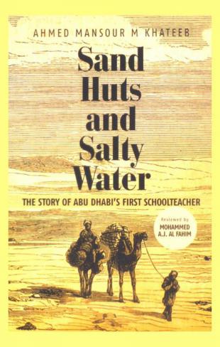 Sand, huts and salty water : the story of Abu Dhabi's first schoolteacher