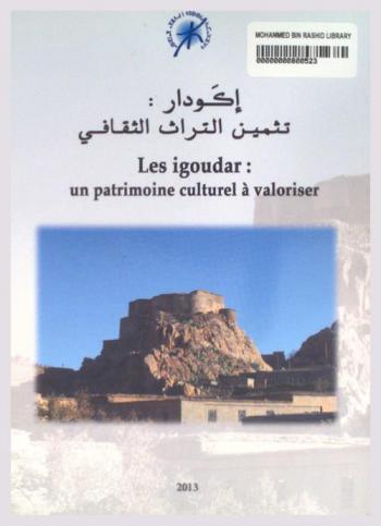  Igoudar : un patrimoine culturel à valoriser = Ikūdār : tathmīn al-turāth al-thaqāfī = Igudar, gan ian wayda n tussna nna d iqqan t issutg