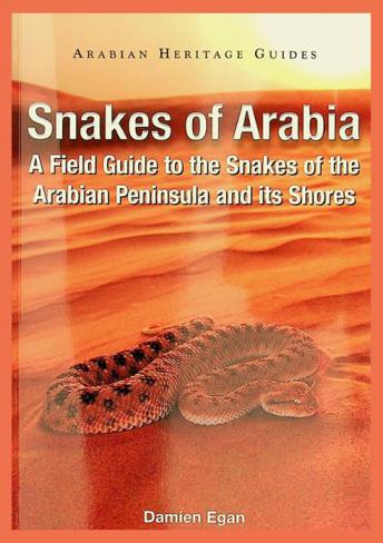  Snakes of Arabia : a field guide to the snakes of the Arabian Peninsula and its shores