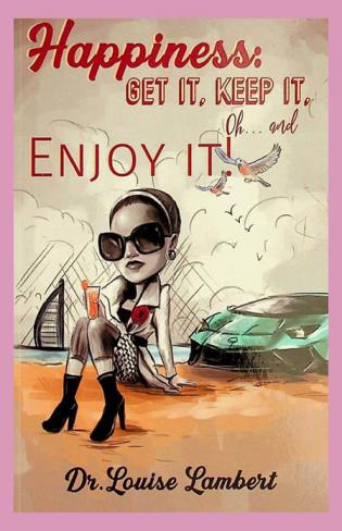  Happiness : Get it, keep it, oh--and enjoy it !