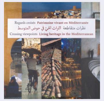  نظرات متقاطعة : التراث الحي في حوض المتوسط = Regards croisés : patrimoine vivant en Méditerranée = Crossed viewpoints : living heritage in the Mediterranean