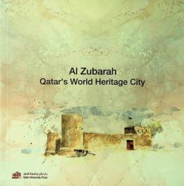  AL Zubara : Qatar's world heritage city = الزبارة : مدينة التراث العالمي في قطر