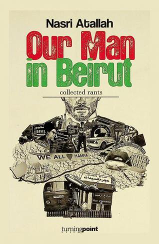 Our man in Beirut : collected rants